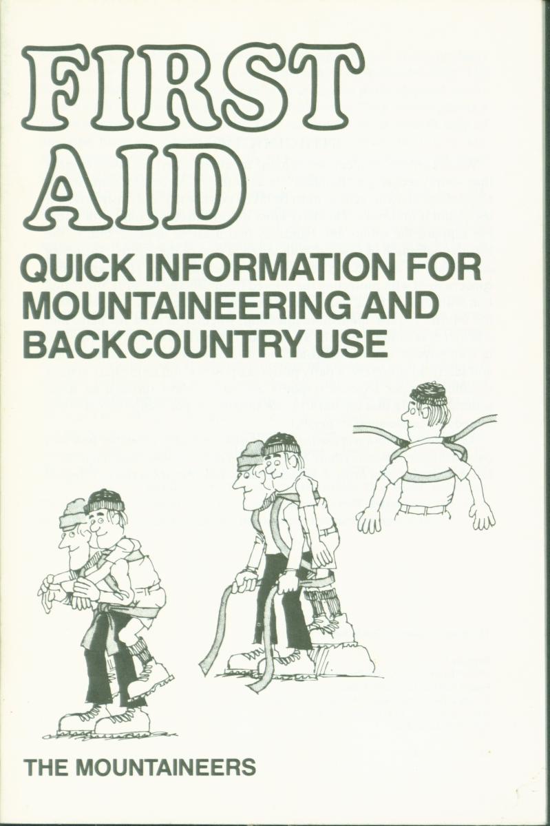 FIRST AID:&nbsp;quick information for mountaineering and backcountry use.